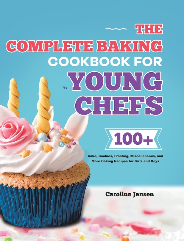Front cover_The Complete Baking Cookbook For Young Chefs