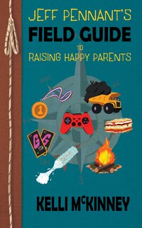 Front cover_Jeff Pennant's Field Guide To Raising Happy Parents
