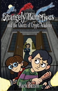 Front cover_Strangely Bumptious and the Ghosts of Crypts Academy