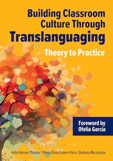 Front cover_Building Classroom Culture Through Translanguaging: Theory to Practice