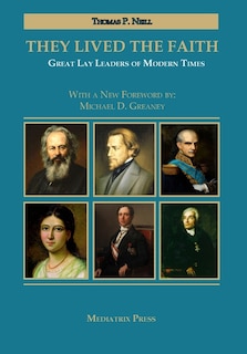 They Lived The Faith: Great Lay Leaders Of Modern Times