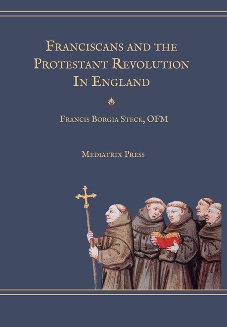 Front cover_Franciscans and the Protestant Revolution in England