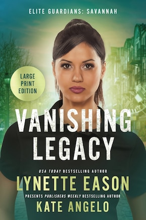 Vanishing Legacy: An Elite Guardians Novel LARGE PRINT Edition