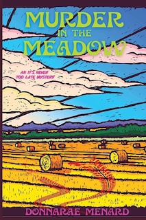 Murder in the Meadow: An It's Never Too Late Mystery