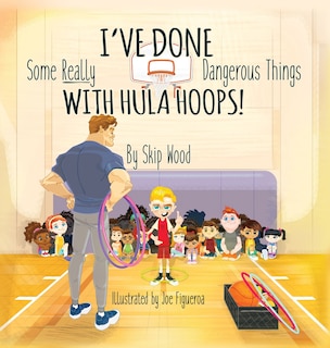 Couverture_I've Done Some Really Dangerous Things With Hula Hoops