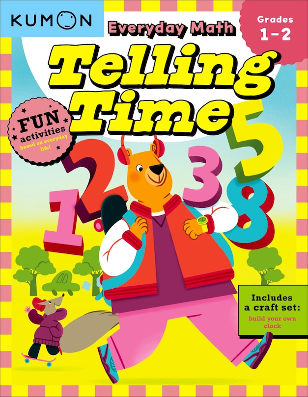Front cover_Kumon Everyday Math: Telling Time-Fun Activities for Grades 1-2-Complete with Craft Set to build your own Clock!