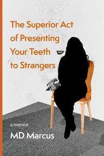 Front cover_The Superior Act of Presenting Your Teeth to Strangers