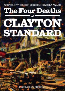 Front cover_The Four Deaths of Clayton Standard