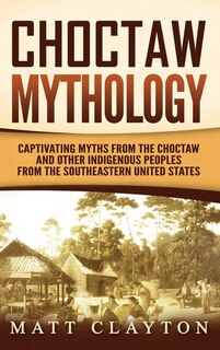 Front cover_Choctaw Mythology