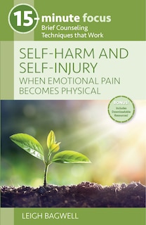 Couverture_15-Minute Focus: Self-Harm and Self-Injury: When Emotional Pain Becomes Physical