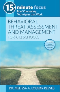 Front cover_15-Minute Focus: Behavioral Threat Assessment and Management for K-12 Schools