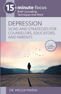 Couverture_15-Minute Focus: Depression: Signs and Strategies for Counselors, Educators, and Parents