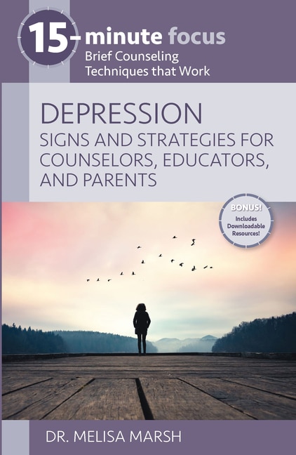 Front cover_15-Minute Focus: Depression: Signs and Strategies for Counselors, Educators, and Parents