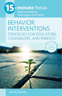 Front cover_15-Minute Focus: Behavior Interventions: Strategies for Educators, Counselors, and Parents