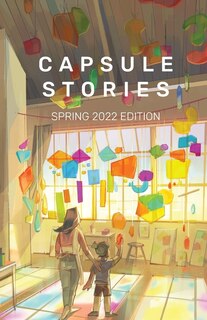 Front cover_Capsule Stories Spring 2022 Edition