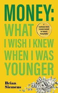 Front cover_Money What I Wish I Knew When I Was Younger