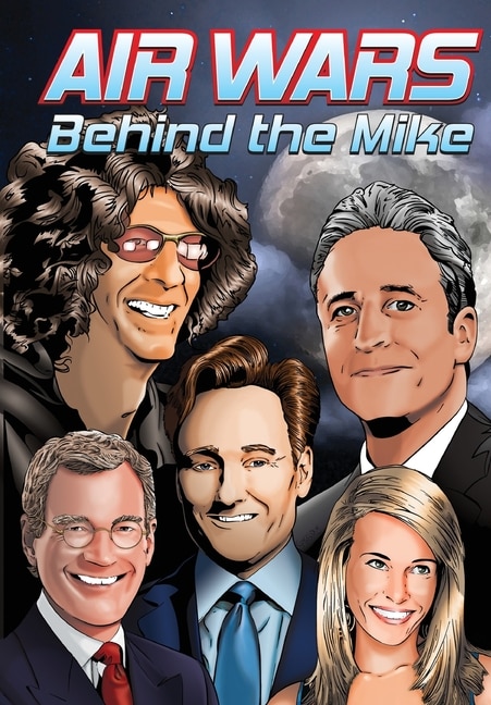 Orbit: Air Wars: Behind the Mike: Howard Stern, David Letterman, Chelsea Handler, Conan O'Brien and Jon Stewart