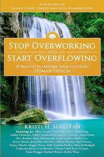 Front cover_Stop Overworking and Start Overflowing