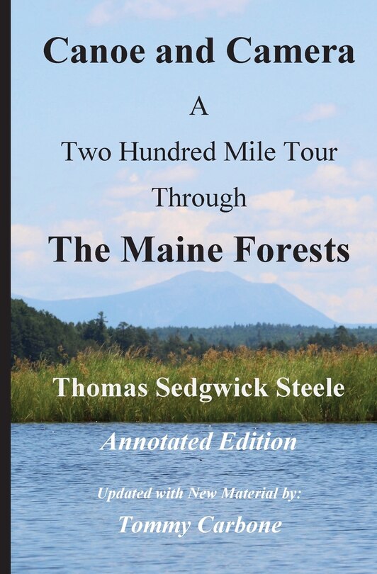 Couverture_Canoe and Camera - A Two Hundred Mile Tour Through the Maine Forests - Annotated Edition