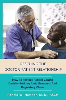 Front cover_Rescuing the Doctor-Patient Relationship