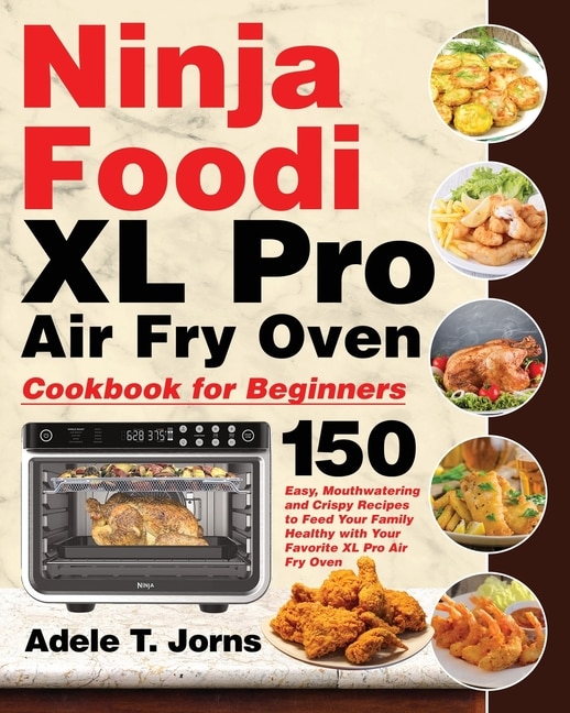 Ninja Foodi Xl Pro Air Fry Oven Cookbook For Beginners