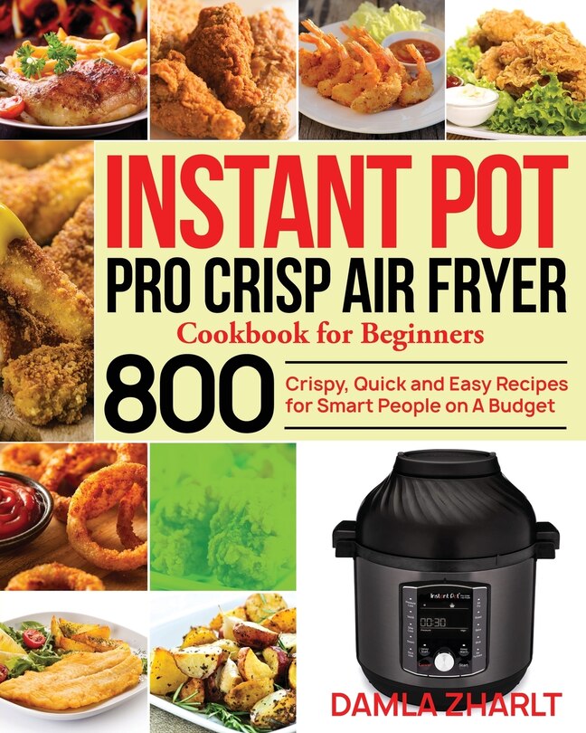 Front cover_Instant Pot Pro Crisp Air Fryer Cookbook for Beginners