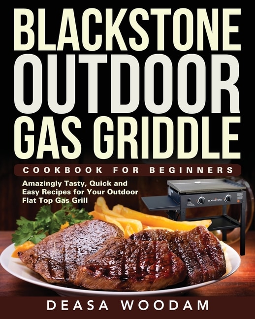 Blackstone Outdoor Gas Griddle Cookbook For Beginners