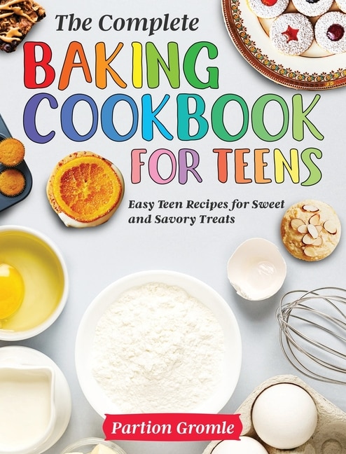 Front cover_The Complete Baking Cookbook for Teens