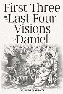Front cover_First Three of the Last Four Visions of Daniel