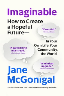 Imaginable: How to Create a Hopeful Future—in Your Own Life, Your Community, the World