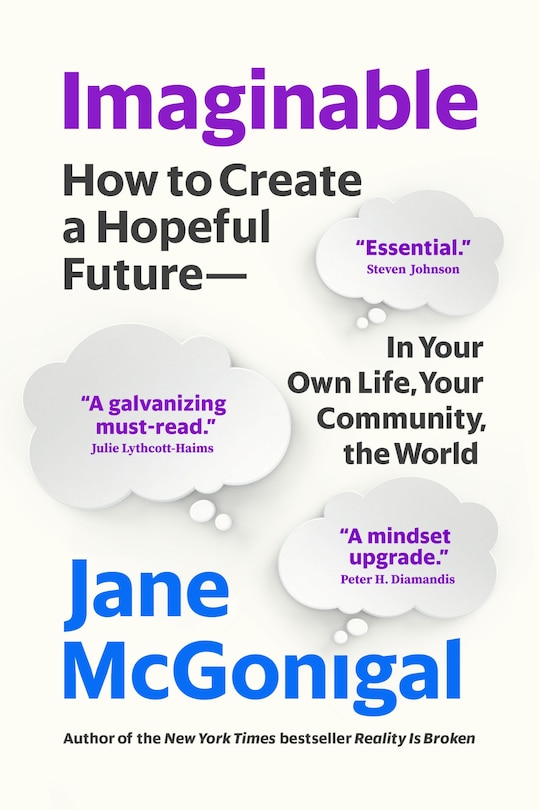 Imaginable: How to Create a Hopeful Future—in Your Own Life, Your Community, the World