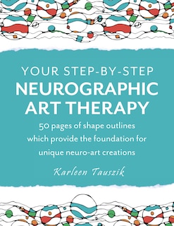 Front cover_Your Step-by-Step Neurographic Art Therapy