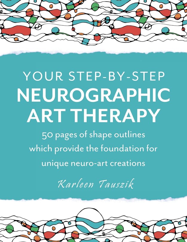 Front cover_Your Step-by-Step Neurographic Art Therapy