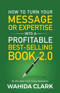 Front cover_How To Turn Your Message or Expertise Into A Profitable Best-Selling Book 2.0