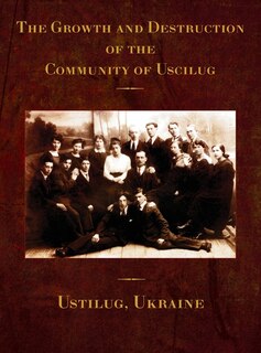 Front cover_The Growth and Destruction of the Community of Uscilug (Ustilug, Ukraine)