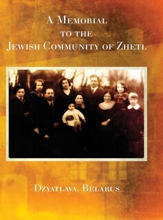 Front cover_A Memorial to the Jewish Community of Zhetl (Dzyatlava, Belarus)