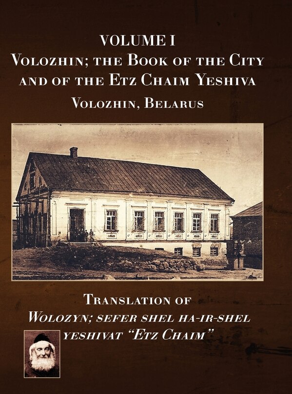 Front cover_Volozhin; the Book of the City and of the Etz Chaim Yeshiva (Valozhyn, Belarus) Volume I