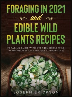 Couverture_Foraging in 2021 AND Edible Wild Plants Recipes