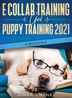 Front cover_E Collar Training AND Puppy Training 2021 (2 Books IN 1)