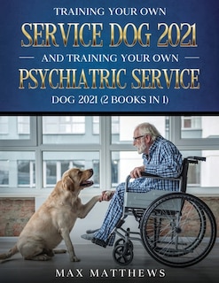 Couverture_Training Your Own Service Dog And Training Your Own Psychiatric Service Dog 2021