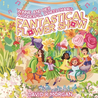 Front cover_Winnie and Her Wonderful Wheelchair's Fantastical Flower Show