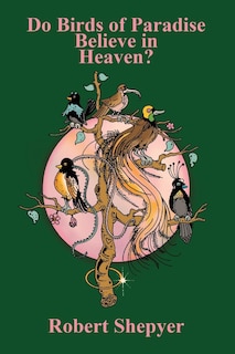 Couverture_Do Birds of Paradise Believe in Heaven?