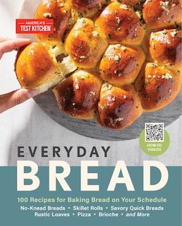 Everyday Bread: 100 Recipes for Baking Bread on Your Schedule