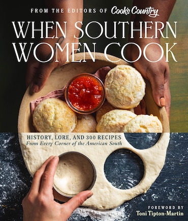 When Southern Women Cook: History, Lore, and 300 Recipes from Every Corner of the American South