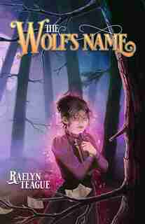 The Wolf's Name by Raelyn Teague