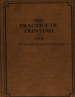 The Practice of Printing Reprinted and Enlarged