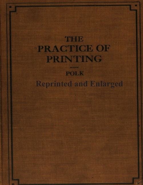 The Practice of Printing Reprinted and Enlarged