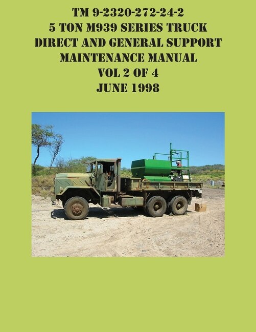Front cover_Tm 9-2320-272-24-2 5 Ton M939 Series Truck Direct And General Support Maintenance Manual Vol 2 Of 4 June 1998