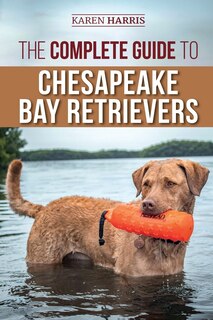 Front cover_The Complete Guide to Chesapeake Bay Retrievers