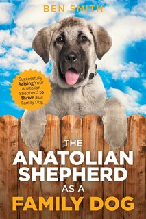 Front cover_The Anatolian Shepherd as a Family Dog